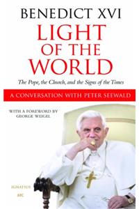 Light of the World: The Pope, the Church, and the Sign of the Times. A Conversation with Peter Seewald