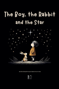 Boy, the Rabbit, and the Star And Other Bilingual Portuguese-English Stories for Kids