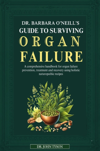 Dr. Barbara O'Neill's Guide to Surviving Organ Failure