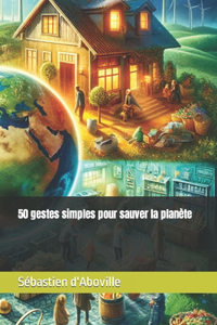 50 gestes simples pour sauver la planète