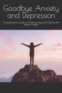 Goodbye Anxiety and Depression