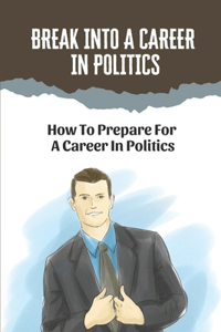 Break Into A Career In Politics