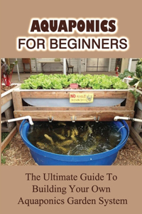 Aquaponics For Beginners