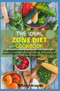 The Ideal Zone Diet Cookbook
