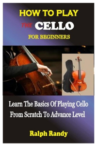 How to Play the Cello for Beginners