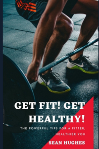 Get Fit! Get Healthy!