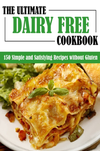The Ultimate Dairy Free Cookbook
