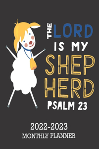 The Lord Is My.. Psalm 23,2022-2023 Monthly Planner: 2 Year Calendar 2022-23 January - December with Holy Bible Verse-24 Month Schedule Organizer, Journal, Personal Appointment, Goals, Contacts & To-Do