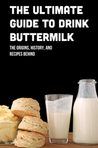 The Ultimate Guide To Drink Buttermilk