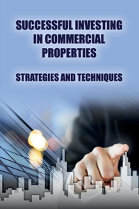 Successful Investing In Commercial Properties