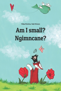 Am I small? Ngimncane?
