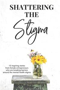 Shattering the Stigma