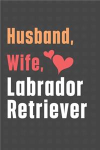 Husband, Wife, Labrador Retriever