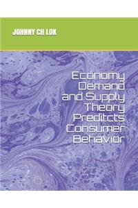 Economy Demand and Supply Theory Preditcts Consumer Behavior