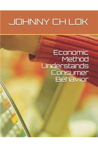 Economic Method Understands Consumer Behavior