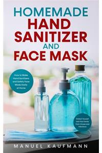 Homemade Hand Sanitizer and Face Mask
