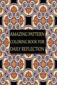Amazing Pattern Coloring Book for Daily Reflection