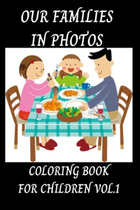 Our Families In Photos Coloring Book For children Vol. 1