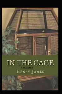 In the Cage- By Henry James(Annotated)