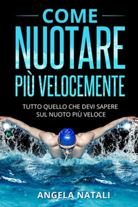 Come Nuotare Più Velocemente: Tutto quello che devi sapere sul nuoto più veloce