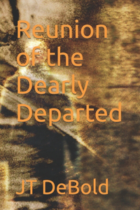 Reunion of the Dearly Departed