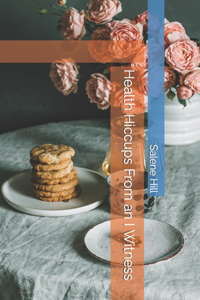 Health Hiccups From an I Witness