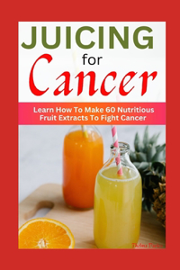 Juicing for Cancer