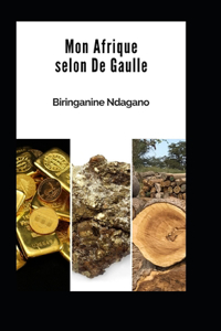 Mon Afrique selon De Gaulle