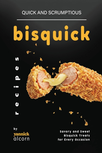 Quick and Scrumptious Bisquick Recipes