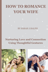 How to romance your wife