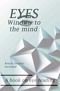 EYES â€“ Window to the mind : A book on eye Reading