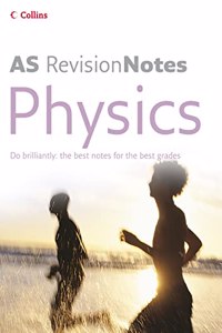A Level Revision Notes â€“ AS Physics (A-Level Revision Notes S.)