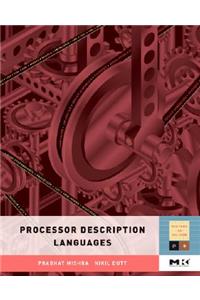 Processor Description Languages: Volume 1 (Systems on Silicon)