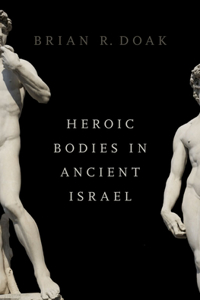 Heroic Bodies in Ancient Israel