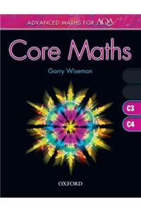 Advanced Maths for AQA: Core Maths C3 + C4