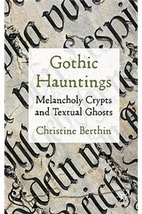 Gothic Hauntings: Melancholy Crypts and Textual Ghosts