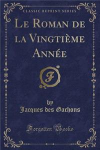 Le Roman de la Vingtième Année (Classic Reprint)