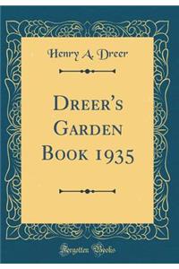 Dreer's Garden Book 1935 (Classic Reprint)