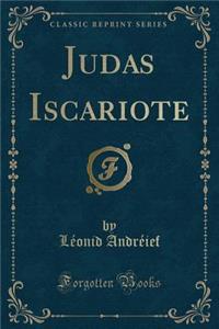 Judas Iscariote (Classic Reprint)