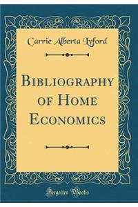 Bibliography of Home Economics (Classic Reprint)