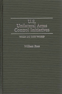 U.S. Unilateral Arms Control Initiatives