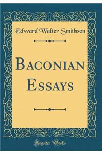 Baconian Essays (Classic Reprint)