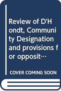 Review of D'Hondt, Community Designation and provisions for opposition