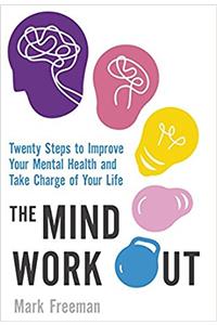 Mind Workout: Twenty Simple Steps to Improve Your Emotional Fitness