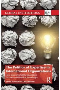 Politics of Expertise in International Organizations