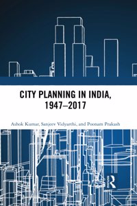 City Planning in India, 1947–2017