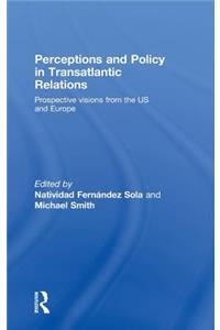 Perceptions and Policy in Transatlantic Relations