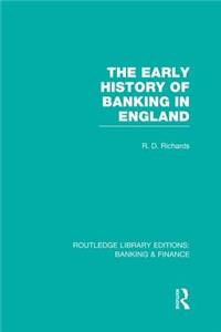 Early History of Banking in England (Rle Banking & Finance)