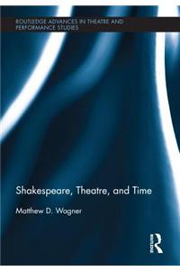 Shakespeare, Theatre, and Time