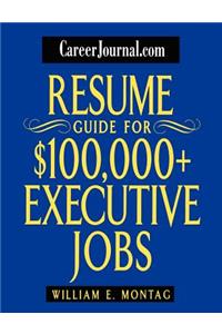 Careerjournal.com Resume Guide for $100,000 + Executive Jobs
